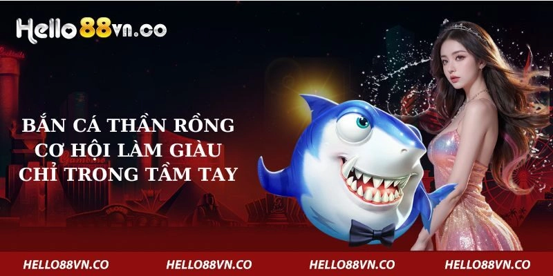 ban-ca-than-rong-co-hoi-lam-giau-chi-trong-tam-tay-copy-copy