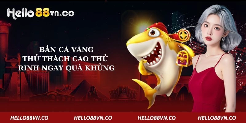 ban-ca-vang-thu-thach-cao-thu-rinh-ngay-qua-khung