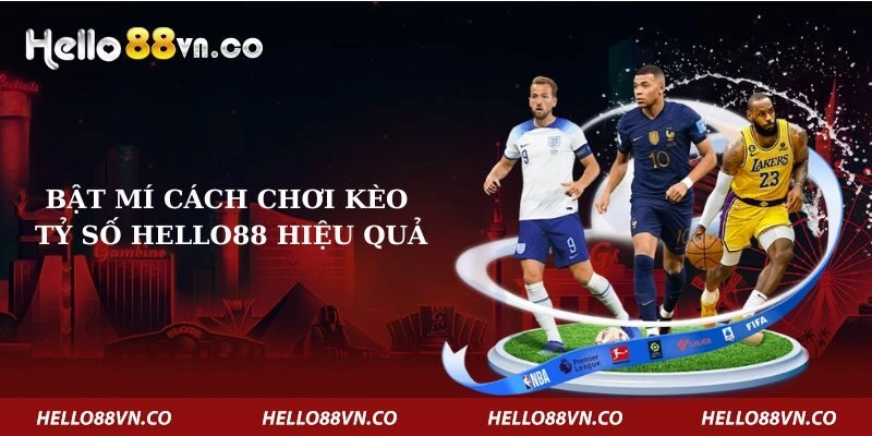 Bật Mí Cách Chơi Kèo Tỷ Số Hello88 Hiệu Quả