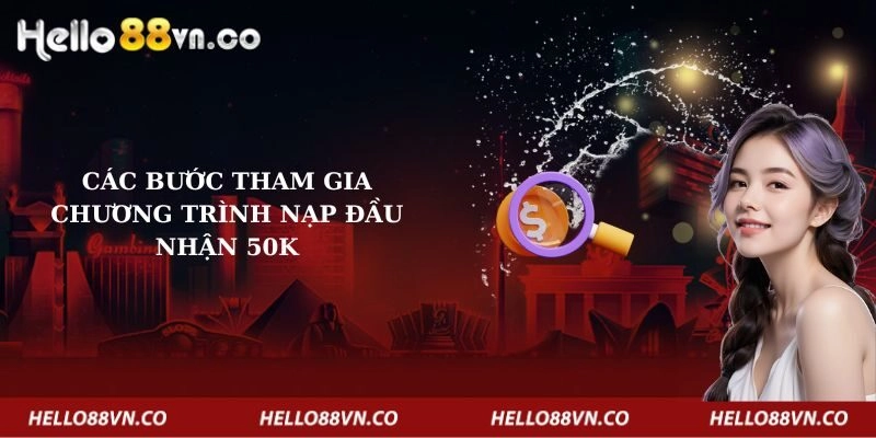 cac-buoc-tham-gia-chuong-trinh-nap-dau-nhan-50k