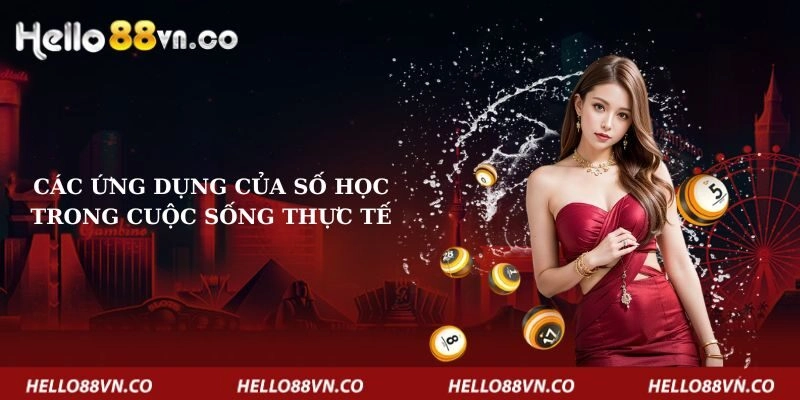 Các Ứng Dụng Của Số Học Trong Cuộc Sống Thực Tế