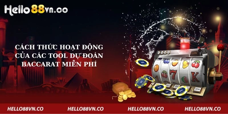 Cách thức hoạt động của các Tool dự đoán Baccarat miễn phí