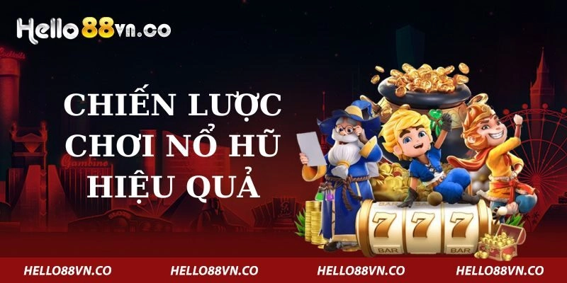 chien-luoc-choi-no-hu-hieu-qua