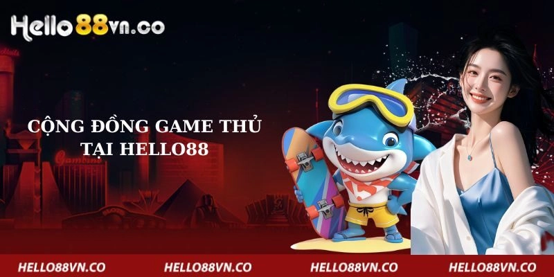 cong-dong-game-thu-tai-hello88