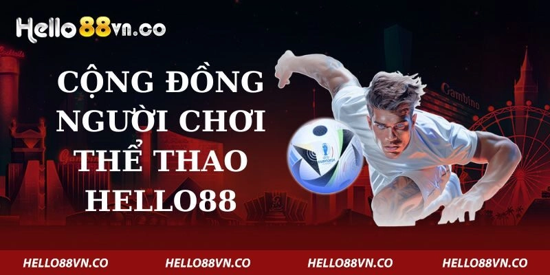 cong-dong-nguoi-choi-the-thao-hello88
