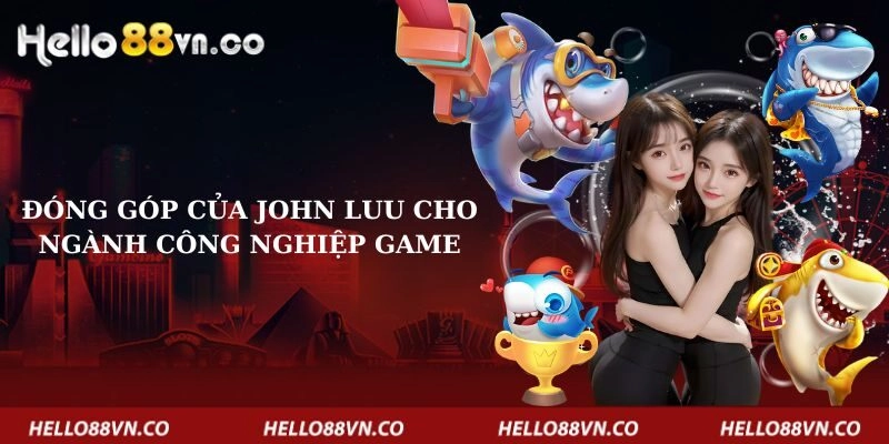 dong-gop-cua-john-luu-cho-nganh-cong-nghiep-game