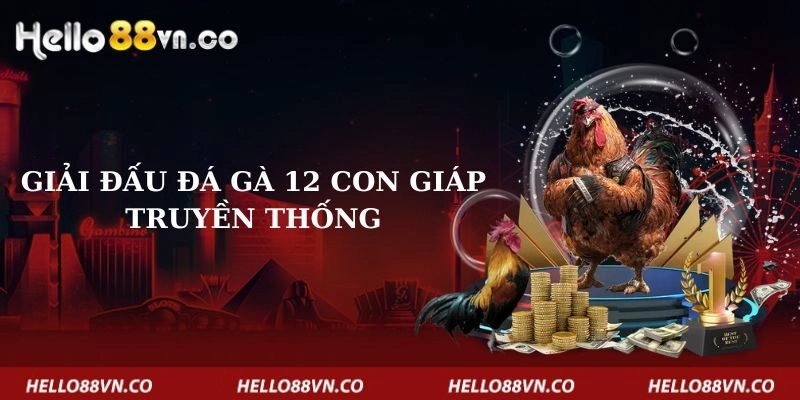 giai-dau-da-ga-12-con-giap-truyen-thong