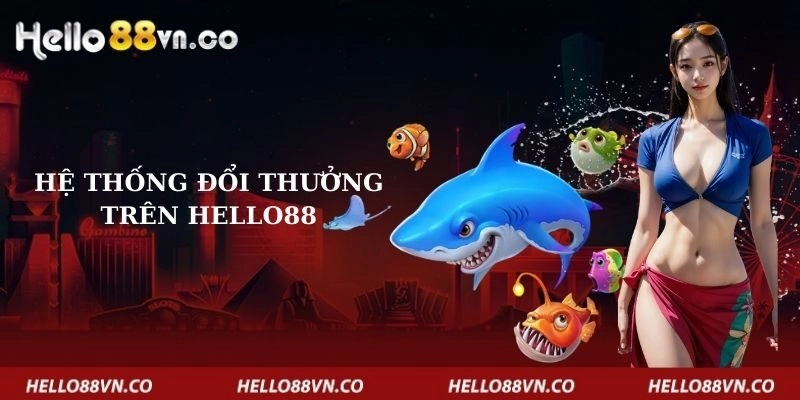 he-thong-doi-thuong-tren-hello88