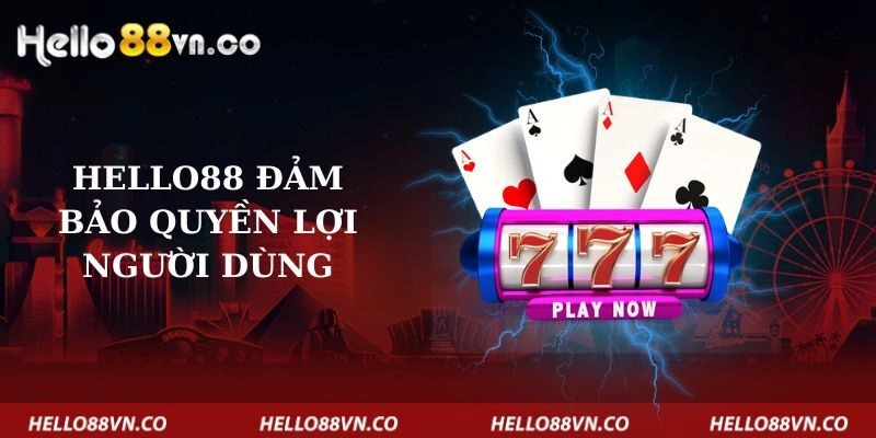 hello88-dam-bao-quyen-loi-nguoi-dung