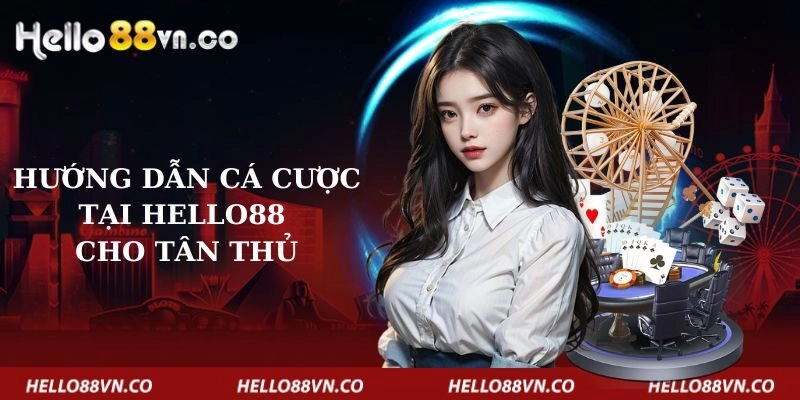 huong-dan-ca-cuoc-tai-hello88-cho-tan-thu