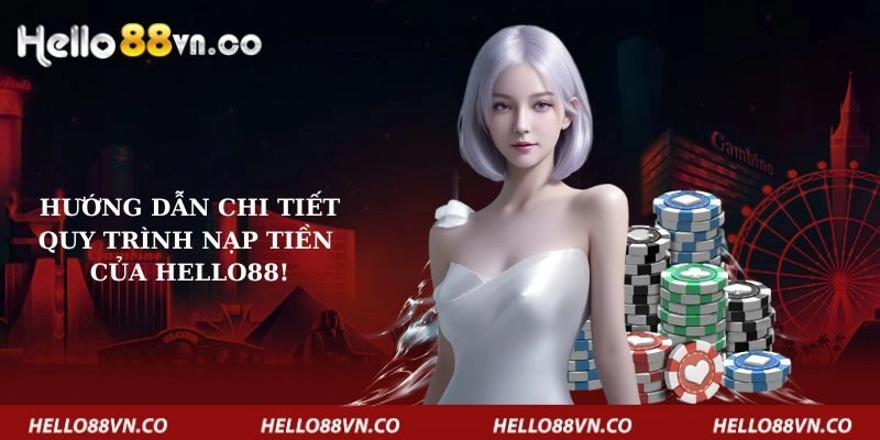 huong-dan-chi-tiet-quy-trinh-nap-tien-cua-hello88