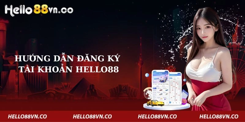 huong-dan-dang-ky-tai-khoan-tren-hello88