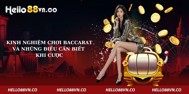Kinh Nghiệm Chơi Baccarat Và Những Điều Cần Biết Khi Cược