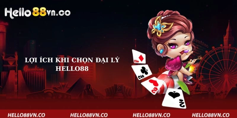 loi-ich-khi-chon-dai-ly-hello88
