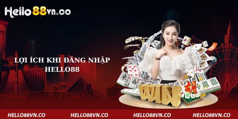 loi-ich-khi-dang-nhap-vao-hello88