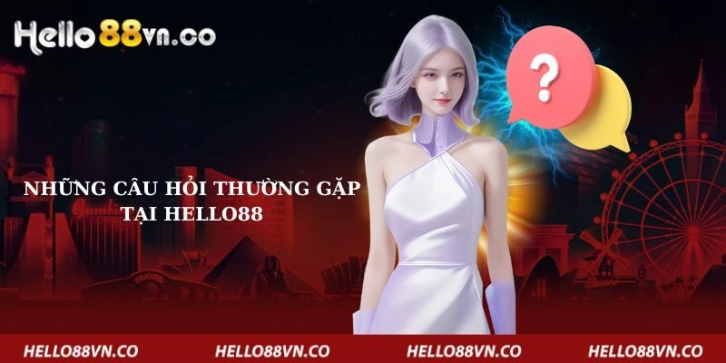 nhung-cau-hoi-thuong-gap-tai-hello88