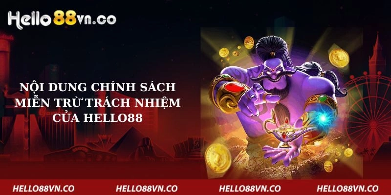 noi-dung-chinh-sach-mien-tru-trach-nhiem-hello88