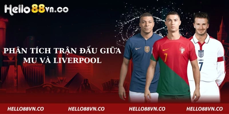 phan-tich-tran-dau-giua-mu-va-liverpool