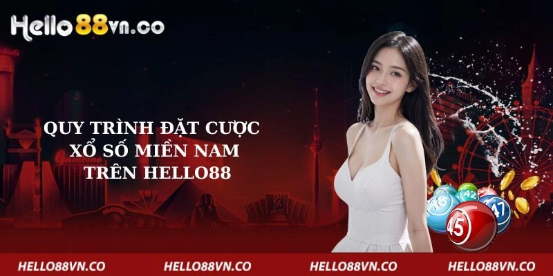 quy-trinh-dat-cuoc-xo-so-mien-nam-tren-hello88