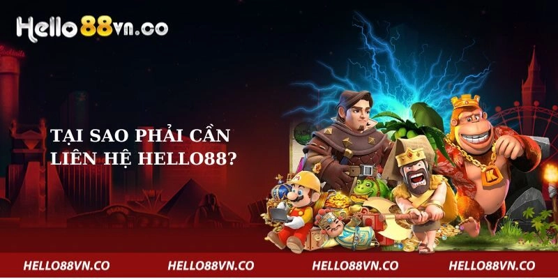 tai-sao-phai-can-lien-he-hello88