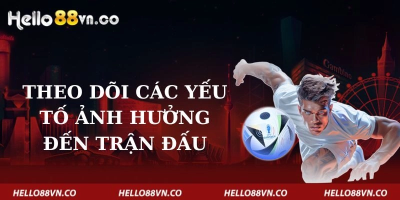 theo-doi-cac-yeu-to-anh-huong-den-tran-dau