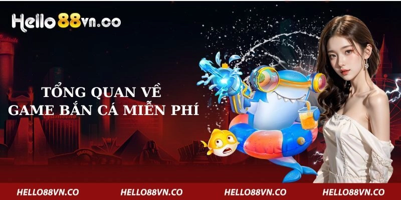 tong-quan-ve-game-ban-ca-mien-phi