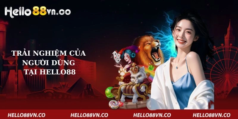 trai-nghiem-cua-nguoi-dung-tai-hello88