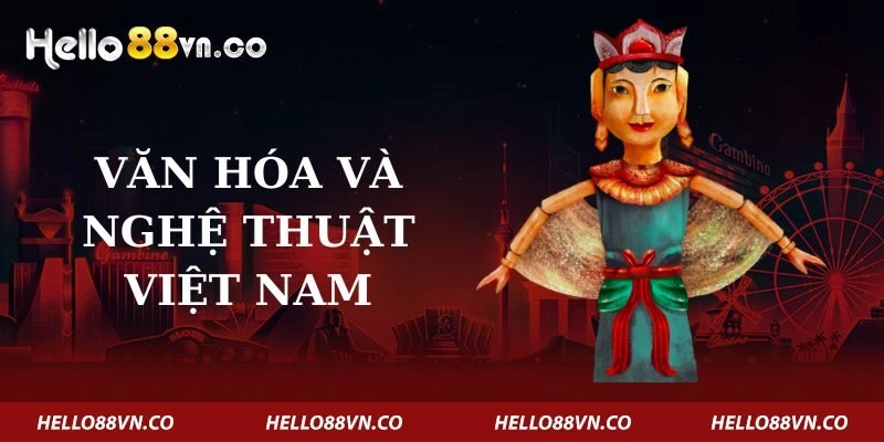 van-hoa-va-nghe-thuat-viet-nam
