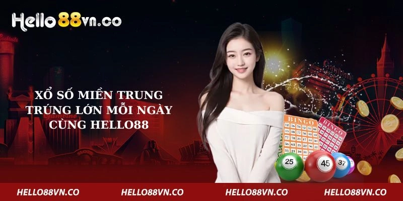 Xổ Số Miền Trung Trúng Lớn Mỗi Ngày Cùng Hello88
